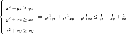 \[\left\{ \begin{array}{l}
 \\ {x^2} + yz \ge yz\\
 \\ {y^2} + xz \ge xz\\
 \\ {z^2} + xy \ge xy
 \\ \end{array} \right. \Rightarrow \frac{1}{{{x^2} + yz}} + \frac{1}{{{z^2} + xy}} + \frac{1}{{{y^2} + xz}} \le \frac{1}{{yz}} + \frac{1}{{xy}} + \frac{1}{{xz}}\]